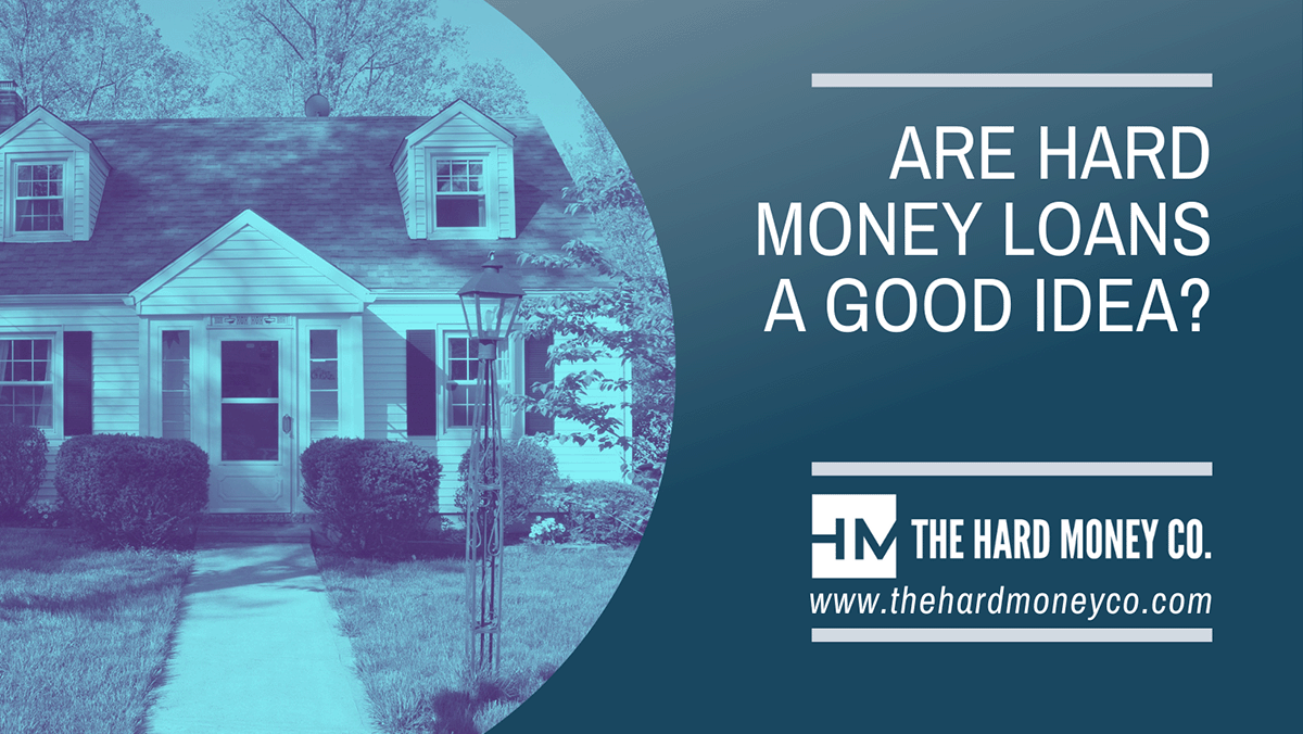 Are Hard Money Loans A Good Idea The Hard Money Co are-hard-money-loans-a-good-idea-the-hard-money-co