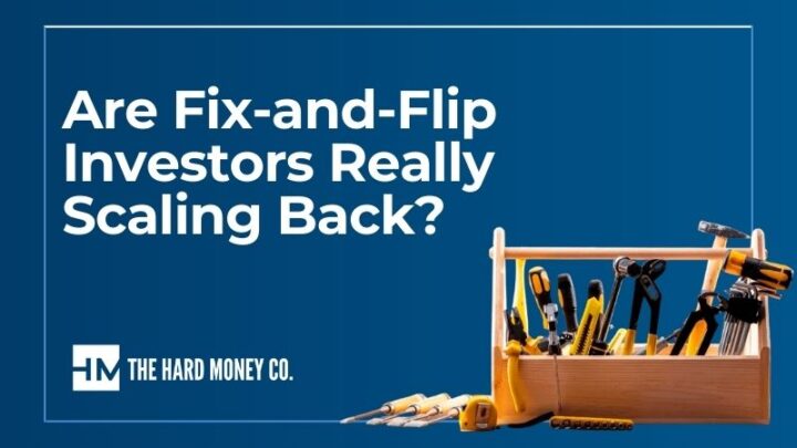 Are Fix-and-Flip Investors Really Scaling Back