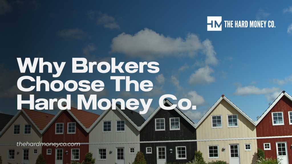 Why Real Estate Brokers Choose The Hard Money Co.