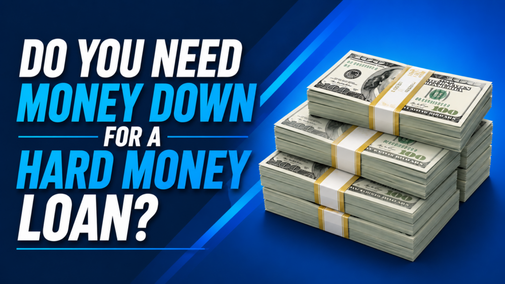 Do You Need Money Down for a Hard Money Loan?